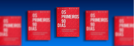 Os Primeiros 90 dias – Estratégia de Sucesso para Novos Líderes